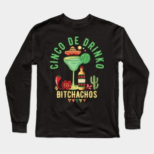 Cinco De Drinko Bitchachos Long Sleeve T-Shirt